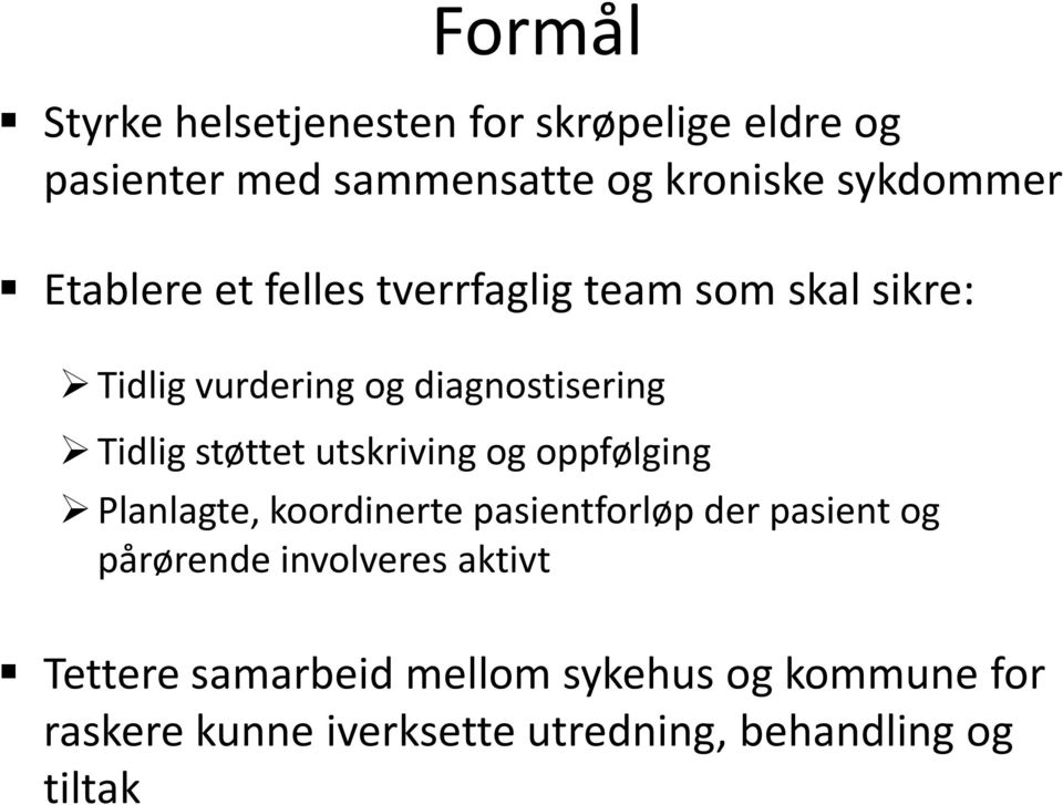 utskriving og oppfølging Planlagte, koordinerte pasientforløp der pasient og pårørende involveres