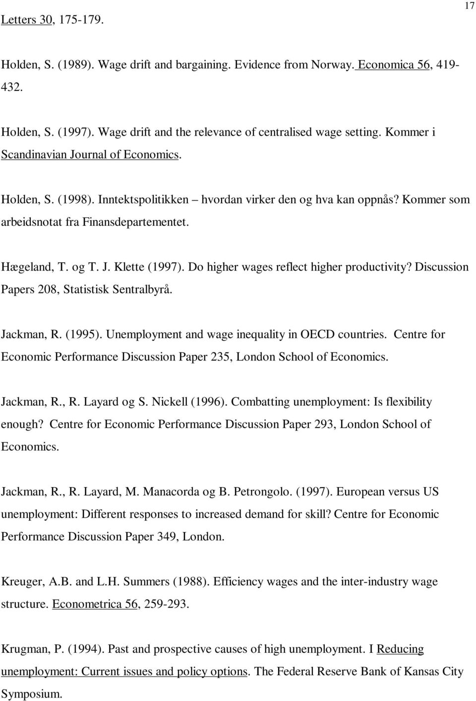 Do higher wages reflect higher productivity? Discussion Papers 208, Statistisk Sentralbyrå. Jackman, R. (1995). Unemployment and wage inequality in OECD countries.
