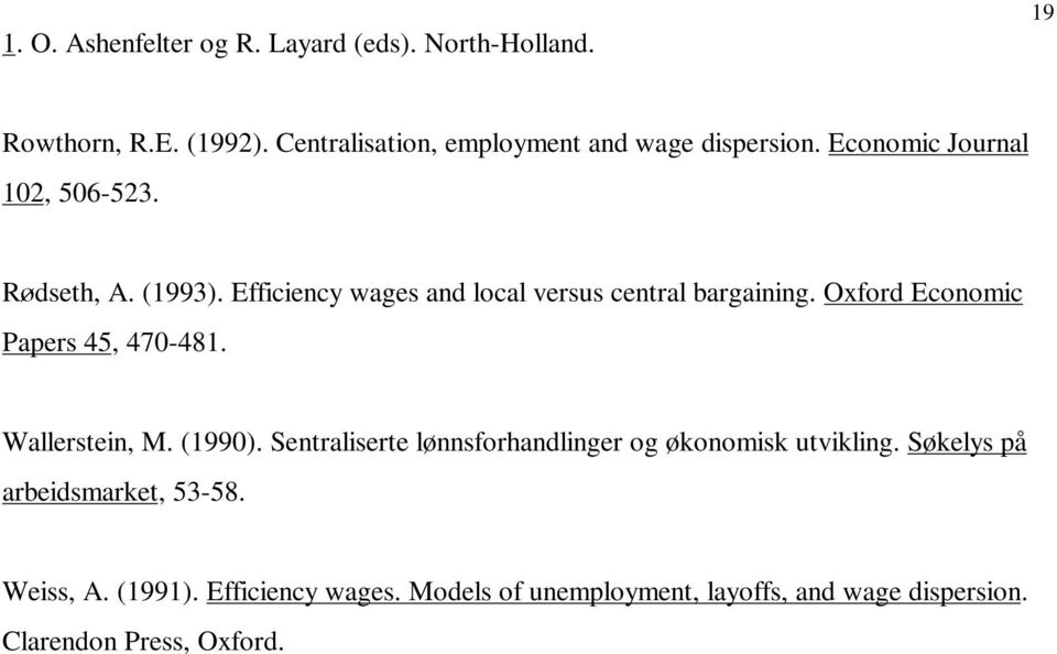 Efficiency wages and local versus central bargaining. Oxford Economic Papers 45, 470-481. Wallerstein, M. (1990).