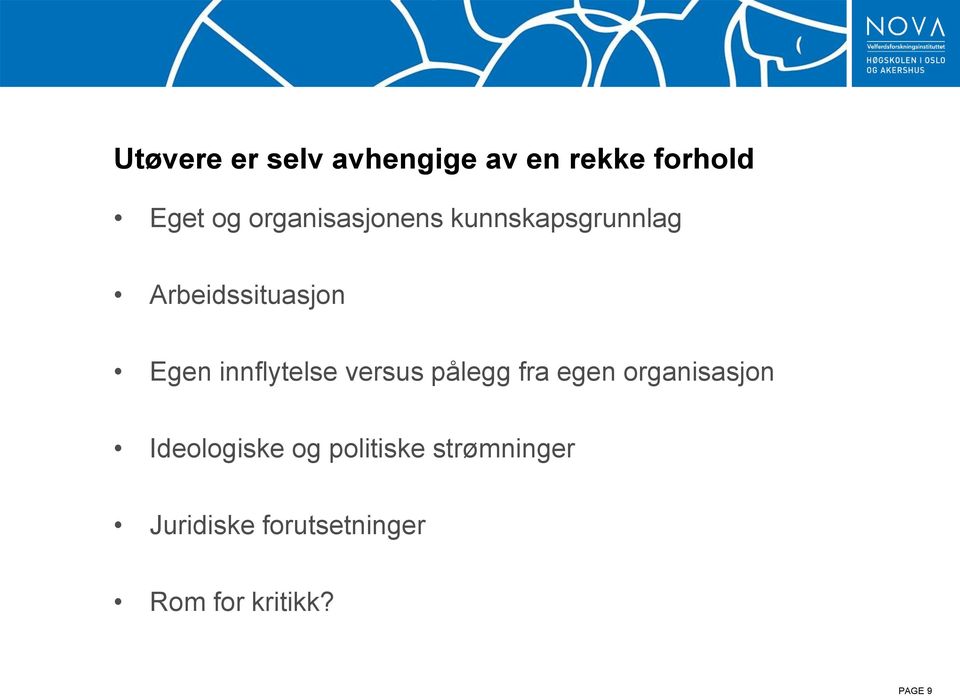 innflytelse versus pålegg fra egen organisasjon Ideologiske