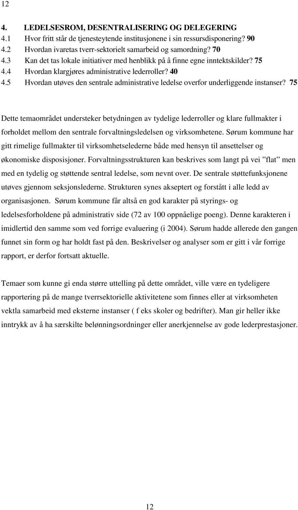 5 Hvordan utøves den sentrale administrative ledelse overfor underliggende instanser?