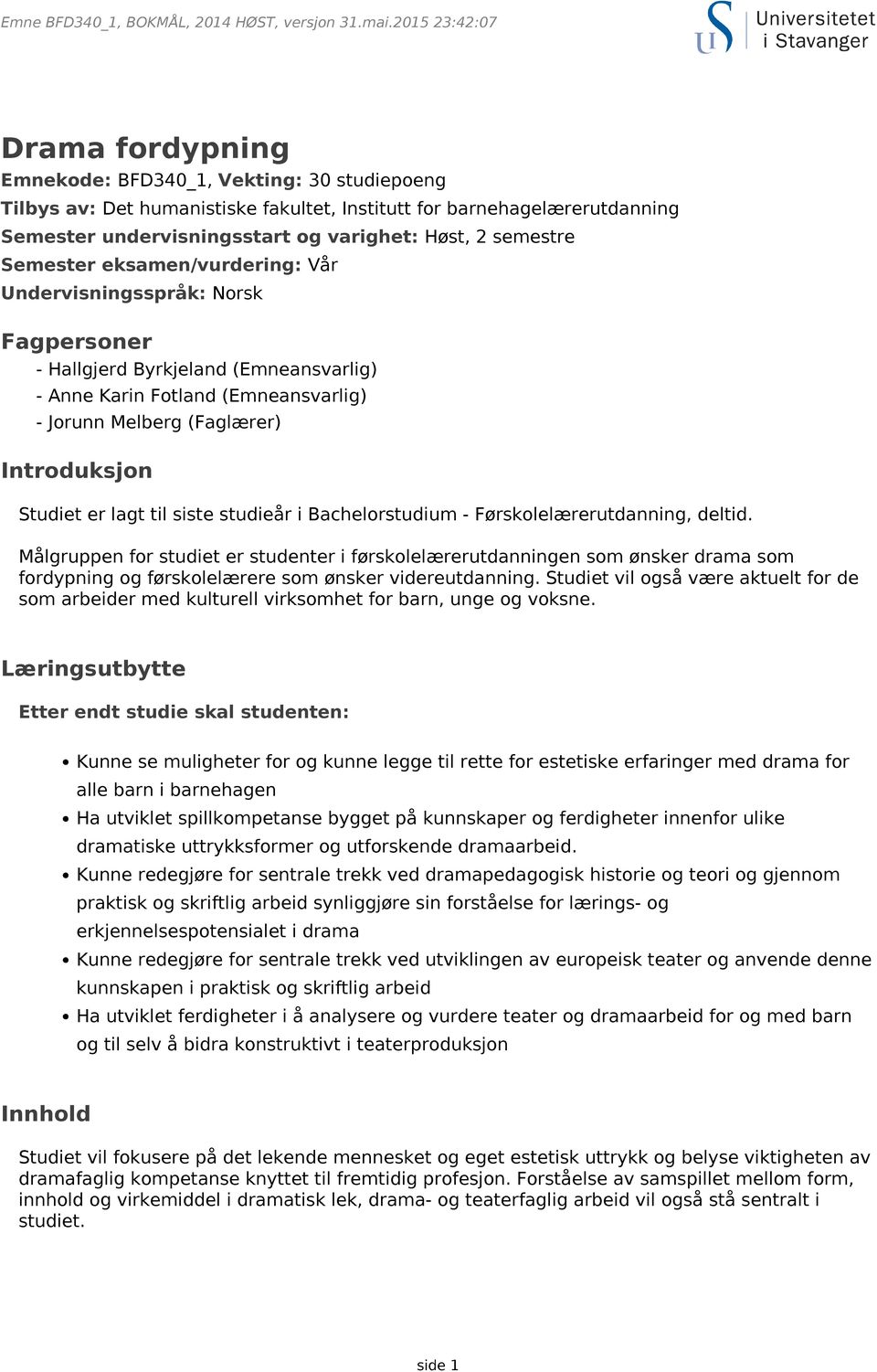 lagt til siste studieår i Bachelorstudium - Førskolelærerutdanning, deltid.