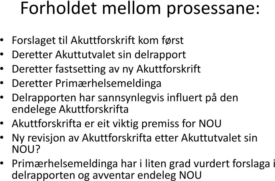 på den endelege Akuttforskrifta Akuttforskrifta er eit viktig premiss for NOU Ny revisjon av Akuttforskrifta