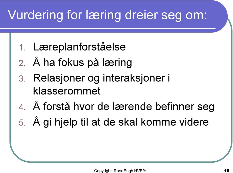 Relasjoner og interaksjoner i klasserommet 4.