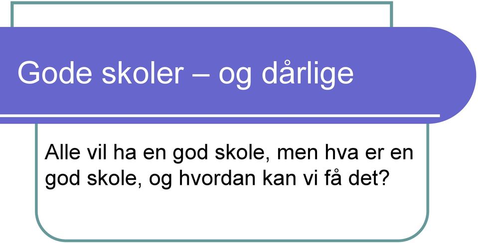 skole, men hva er en god