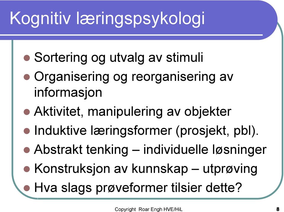 læringsformer (prosjekt, pbl).