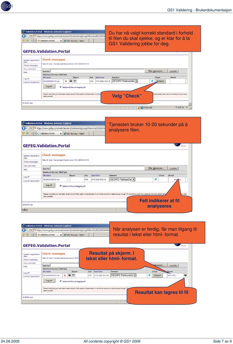 Felt indikerer at fil analyseres Når analysen er ferdig, får man tilgang til resultat i tekst eller html-