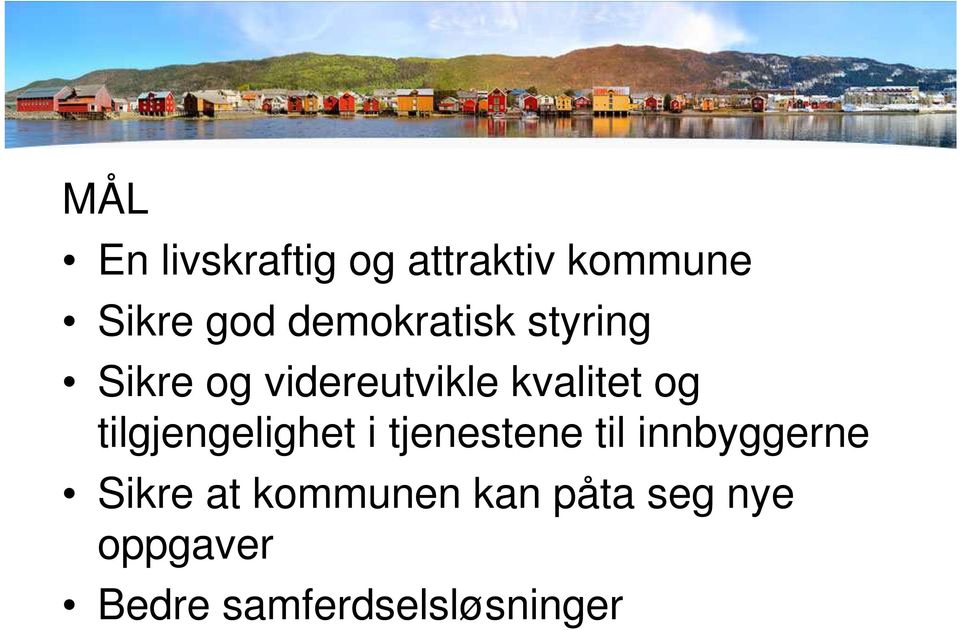 tilgjengelighet i tjenestene til innbyggerne Sikre at