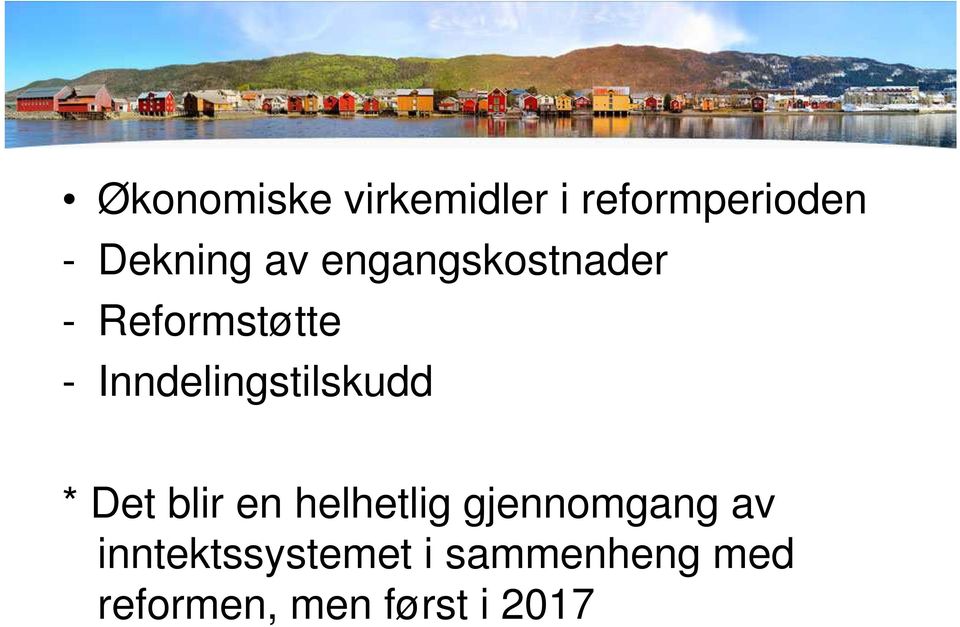 Inndelingstilskudd * Det blir en helhetlig