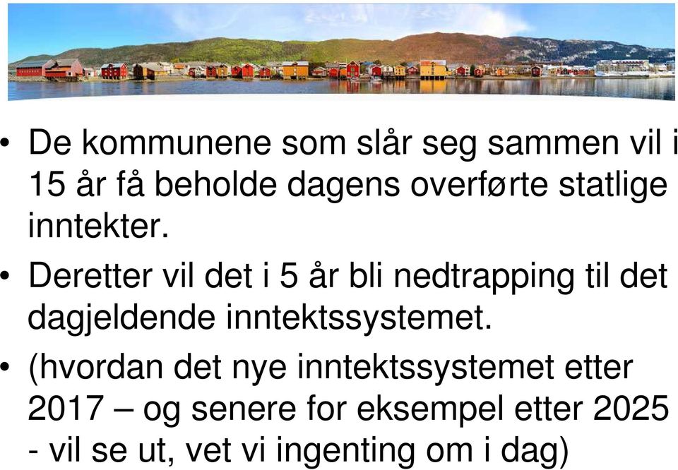 Deretter vil det i 5 år bli nedtrapping til det dagjeldende