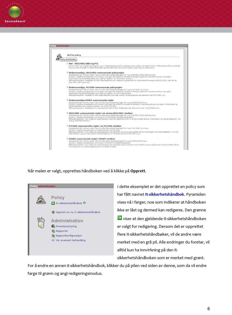 Den grønne viser at den gjeldende it-sikkerhetshåndboken er valgt for redigering.
