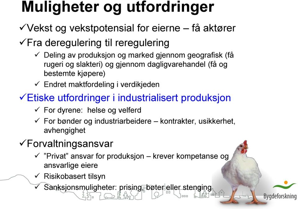 utfordringer i industrialisert produksjon For dyrene: helse og velferd For bønder og industriarbeidere kontrakter, usikkerhet, avhengighet