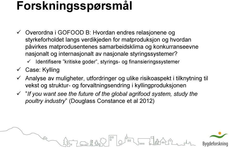 Identifisere kritiske goder, styrings- og finansieringssystemer Case: Kylling Analyse av muligheter, utfordringer og ulike risikoaspekt i