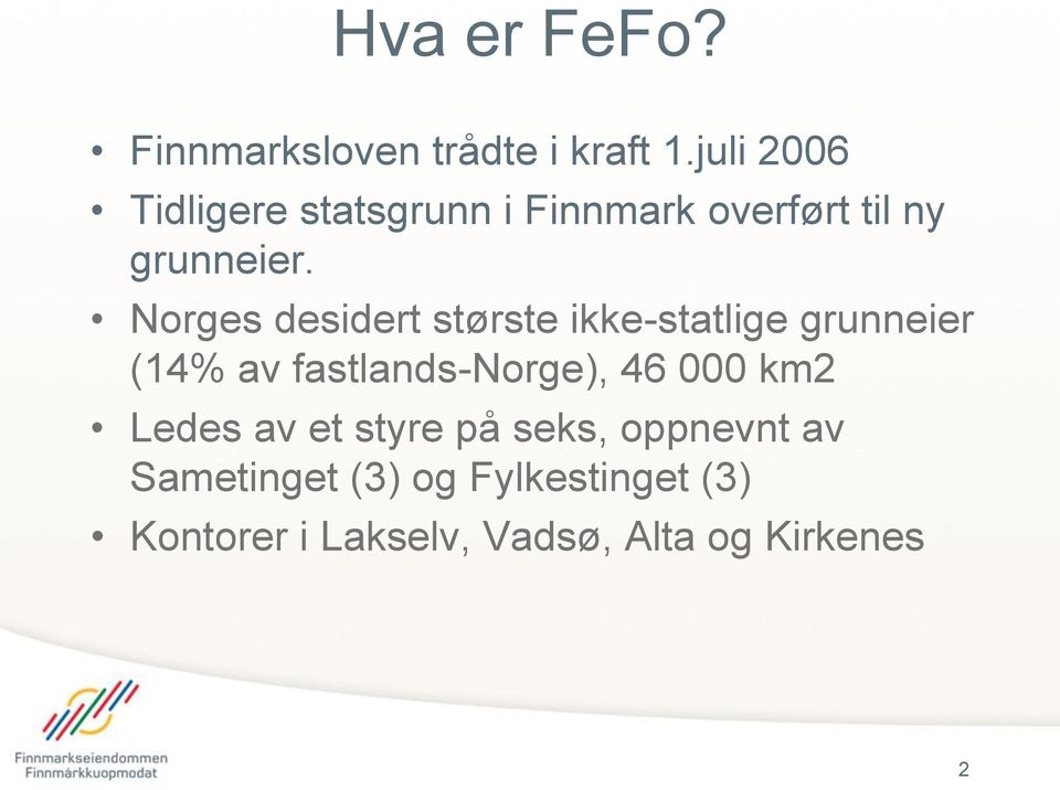 Norges desidert største ikke-statlige grunneier (14% av fastlands-norge), 46