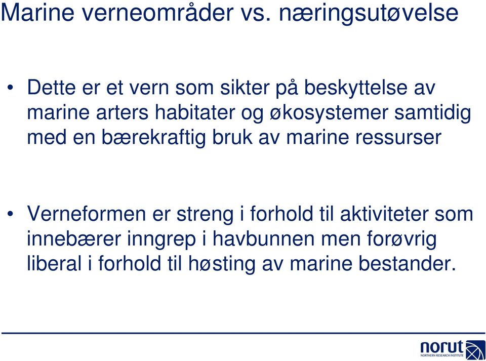 habitater og økosystemer samtidig med en bærekraftig bruk av marine ressurser