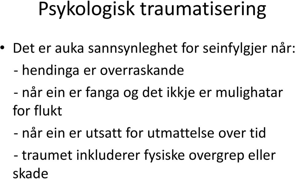 og det ikkje er mulighatar for flukt - når ein er utsatt for