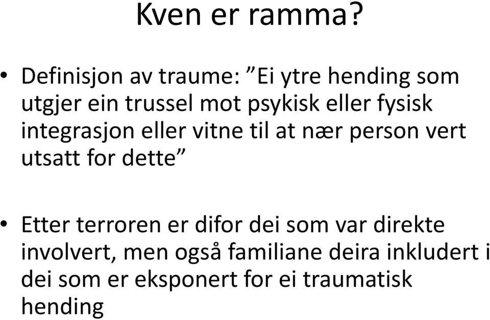 eller fysisk integrasjon eller vitne til at nær person vert utsatt for