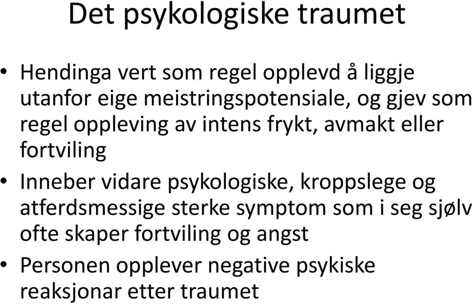 fortviling Inneber vidare psykologiske, kroppslege og atferdsmessige sterke symptom som