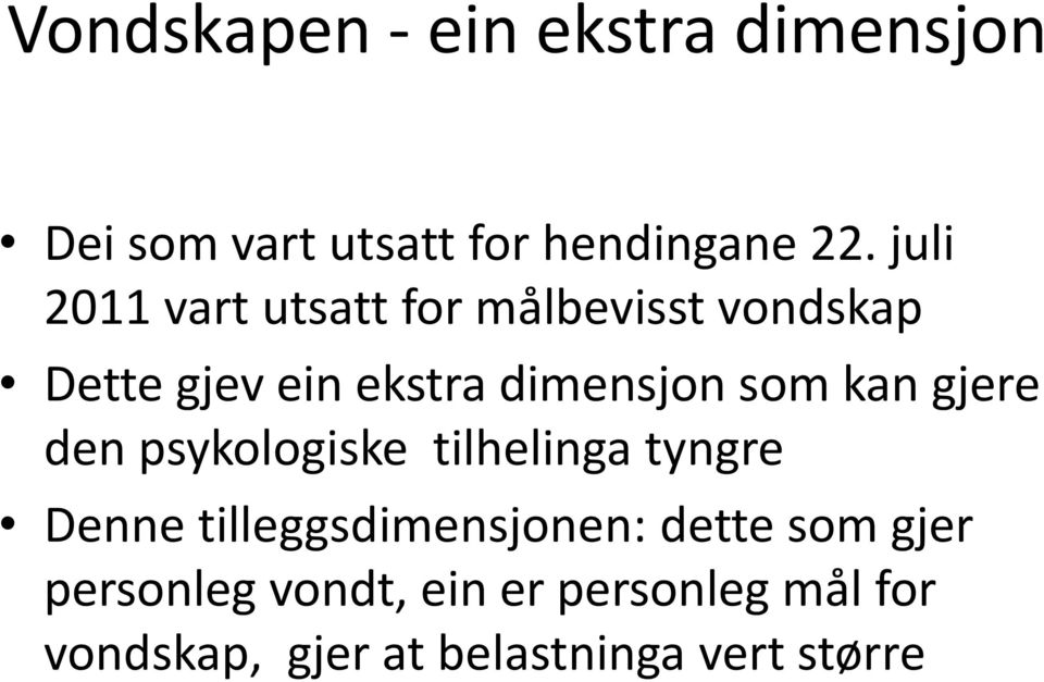 kan gjere den psykologiske tilhelinga tyngre Denne tilleggsdimensjonen: dette som