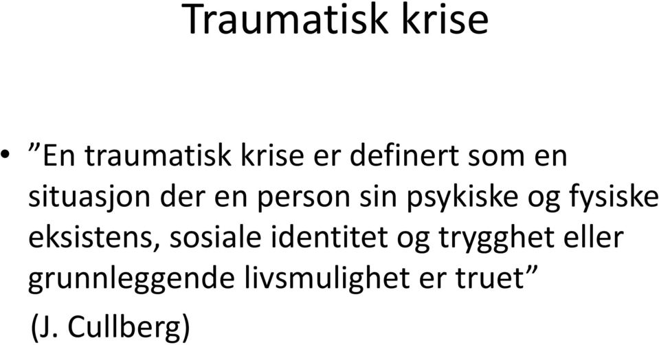 fysiske eksistens, sosiale identitet og trygghet