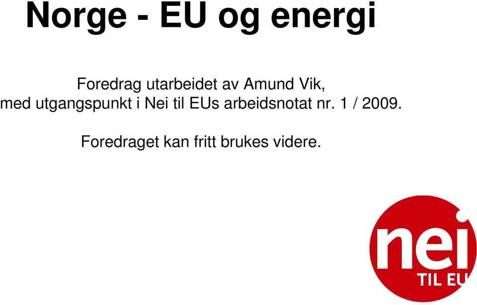 utgangspunkt i Nei til EUs