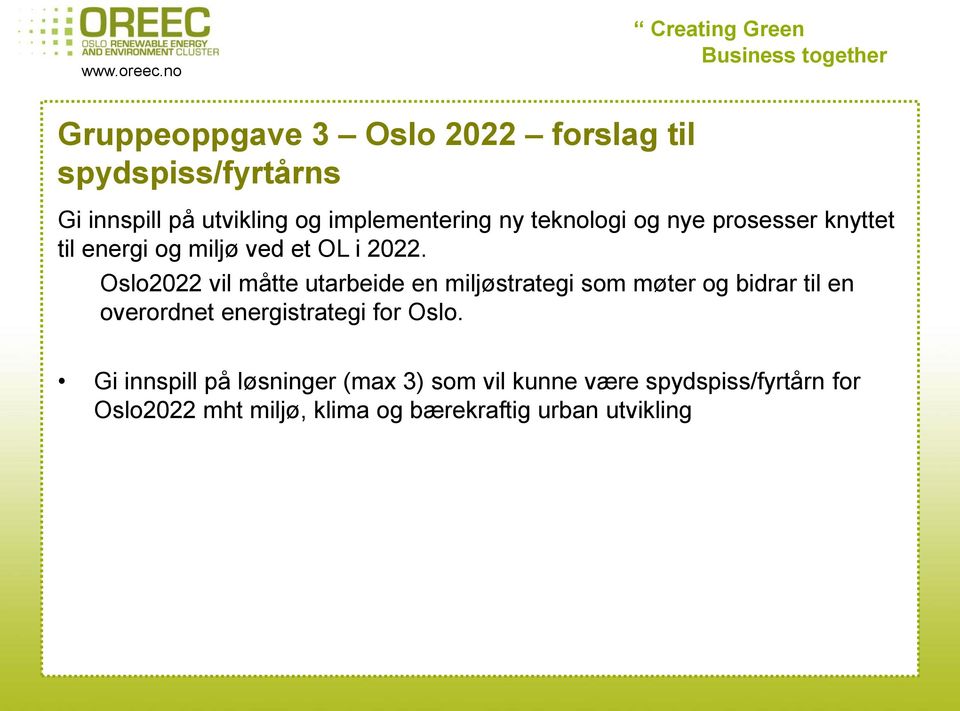 Oslo2022 vil måtte utarbeide en miljøstrategi som møter og bidrar til en overordnet energistrategi for