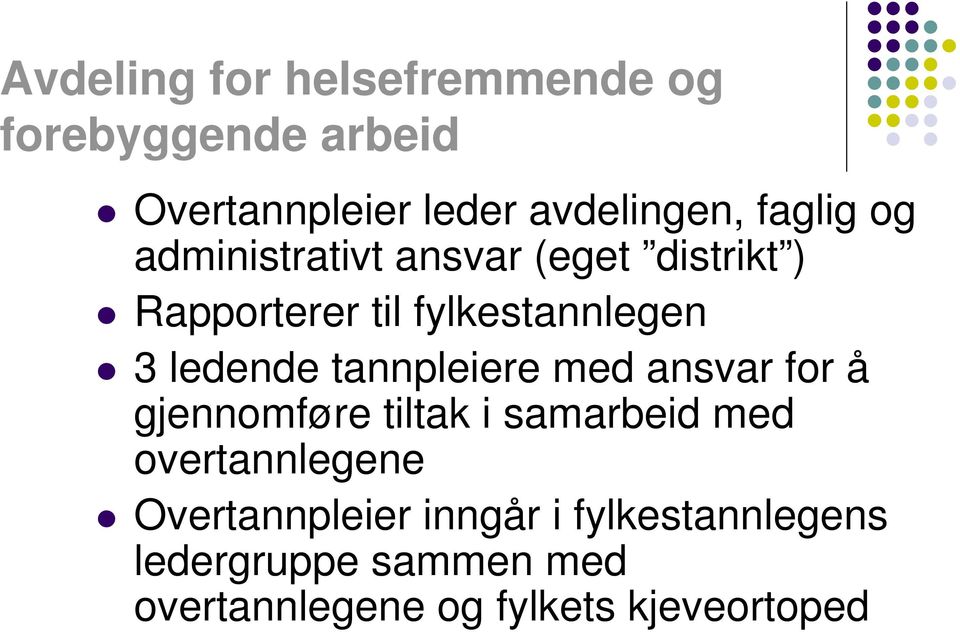 ledende tannpleiere med ansvar for å gjennomføre tiltak i samarbeid med overtannlegene