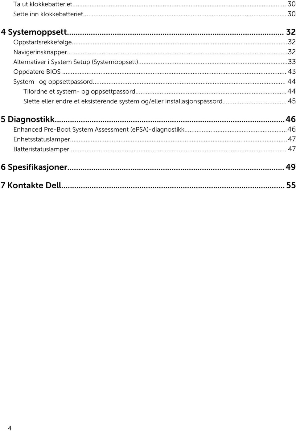 .. 44 Tilordne et system- og oppsettpassord...44 Slette eller endre et eksisterende system og/eller installasjonspassord.