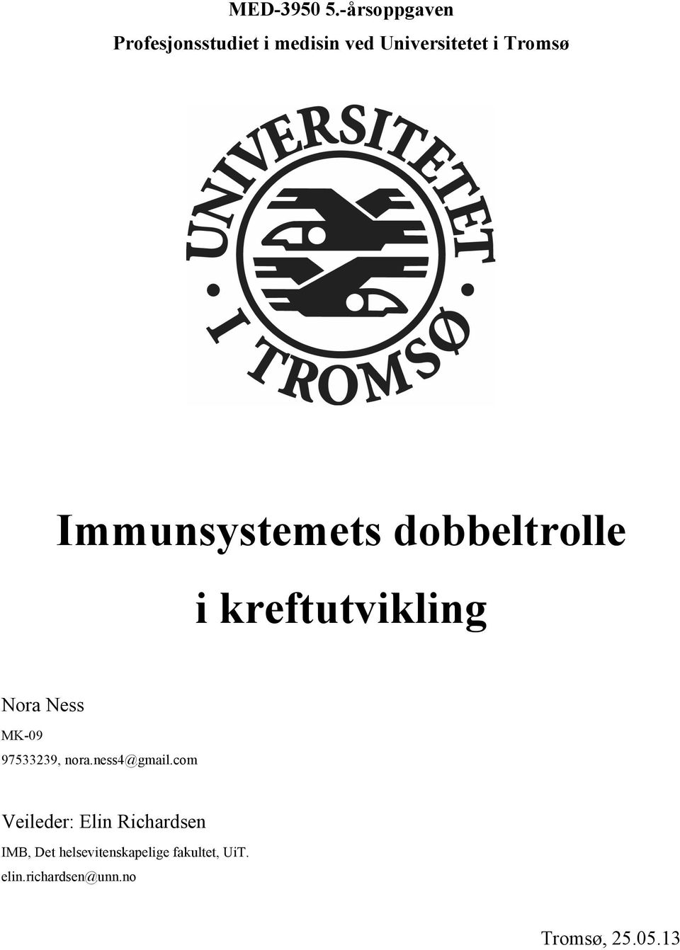 Immunsystemets dobbeltrolle i kreftutvikling Nora Ness MK-09