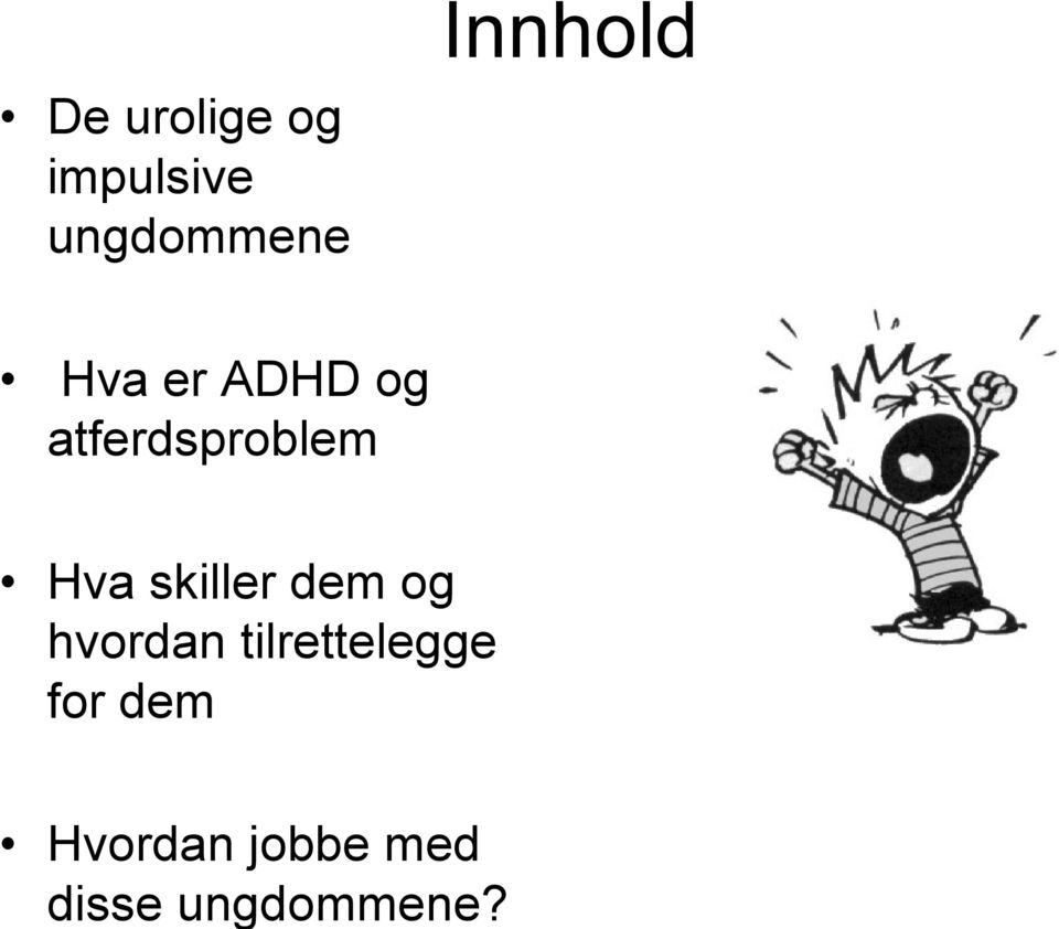 ungdommene Hva er ADHD og