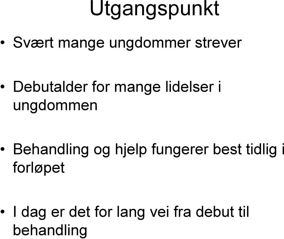 Behandling og hjelp fungerer best tidlig i