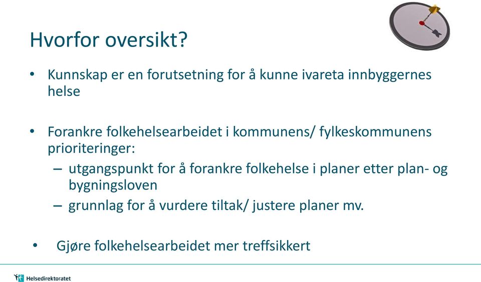 folkehelsearbeidet i kommunens/ fylkeskommunens prioriteringer: utgangspunkt for