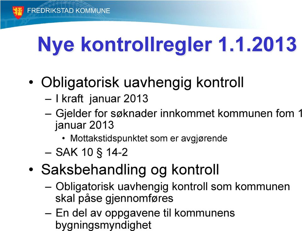 SAK 10 14-2 Saksbehandling og kontroll Obligatorisk uavhengig kontroll som