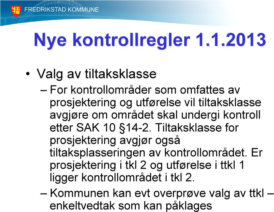 Tiltaksklasse for prosjektering avgjør også tiltaksplasseringen av kontrollområdet.