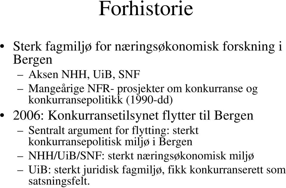 til Bergen Sentralt argument for flytting: sterkt konkurransepolitisk miljø i Bergen NHH/UiB/SNF: