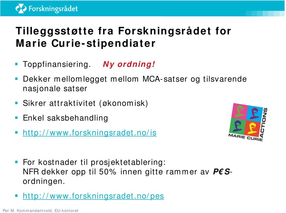 (økonomisk) Enkel saksbehandling http://www.forskningsradet.