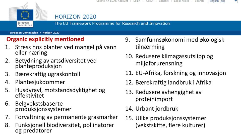 Funksjonell biodiversitet, pollinatorer og predatorer 9. Samfunnsøkonomi med økologisk tilnærming 10. Redusere klimagassutslipp og miljøforurensning 11.