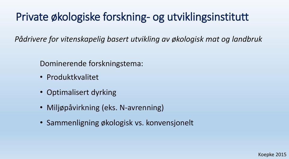 Dominerende forskningstema: Produktkvalitet Optimalisert dyrking