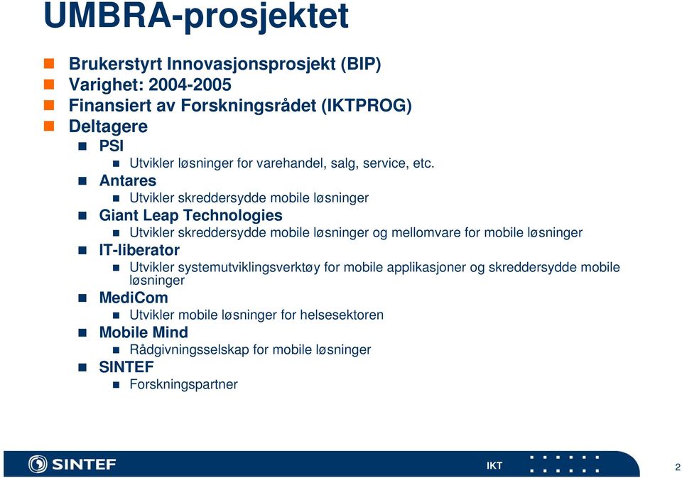 Antares Utvikler skreddersydde mobile løsninger Giant Leap Technologies Utvikler skreddersydde mobile løsninger og mellomvare for mobile