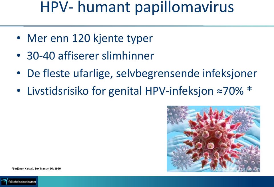 selvbegrensende infeksjoner Livstidsrisiko for