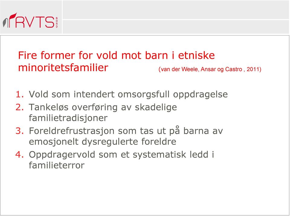 Tankeløs overføring av skadelige familietradisjoner 3.