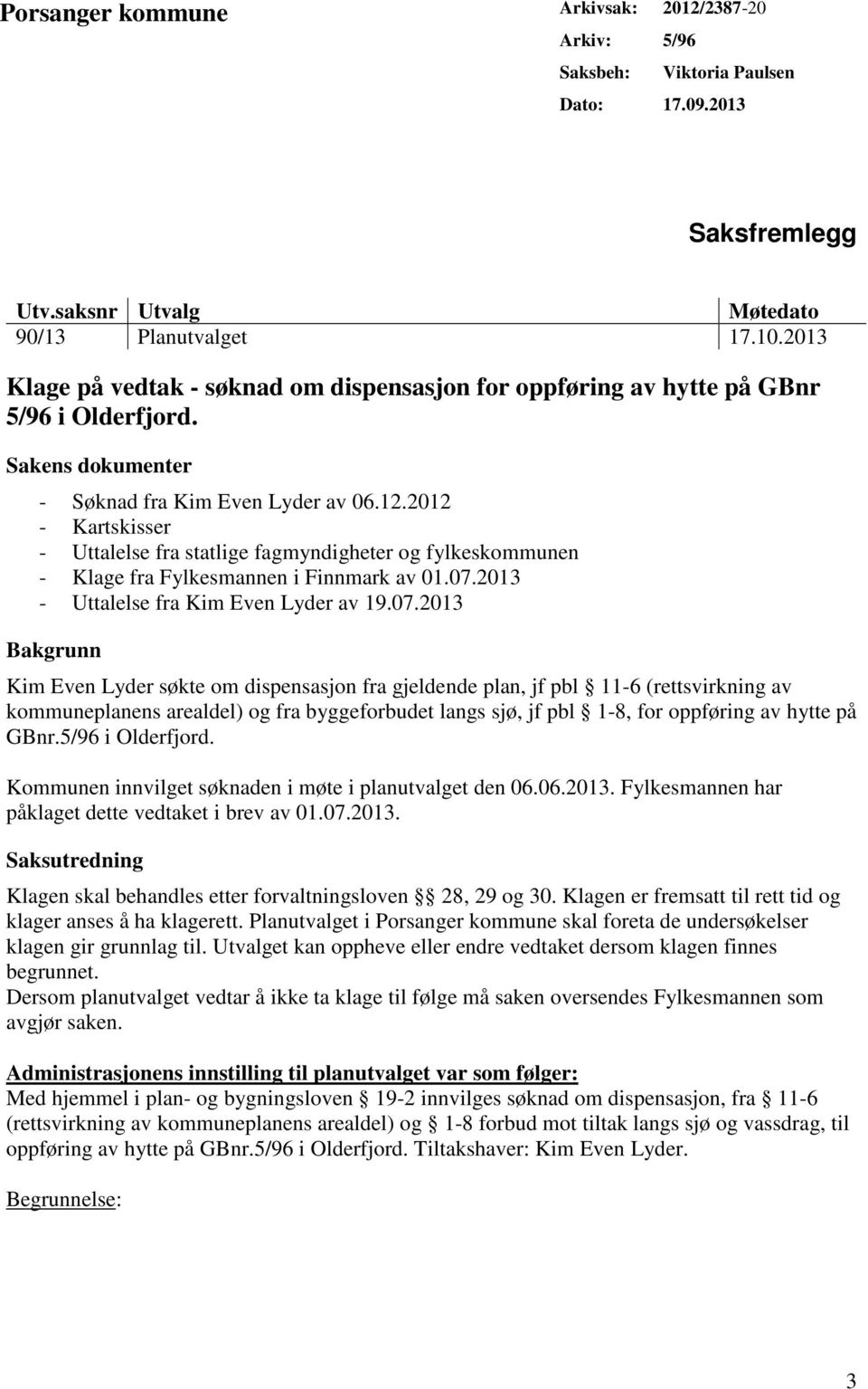 2012 - Kartskisser - Uttalelse fra statlige fagmyndigheter og fylkeskommunen - Klage fra Fylkesmannen i Finnmark av 01.07.
