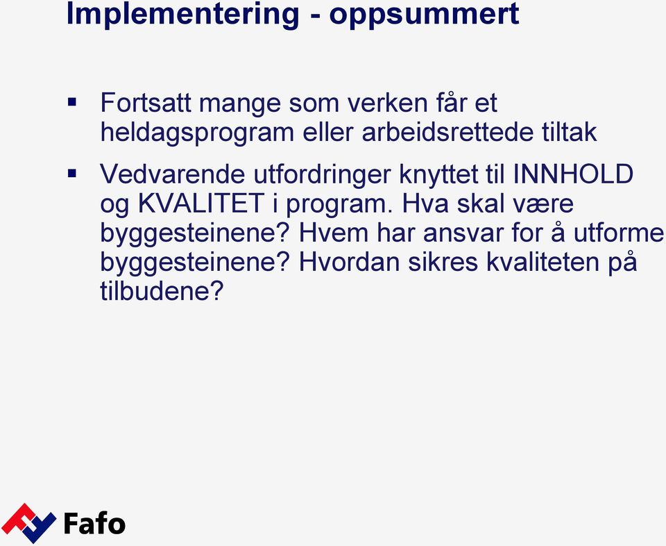 knyttet til INNHOLD og KVALITET i program. Hva skal være byggesteinene?