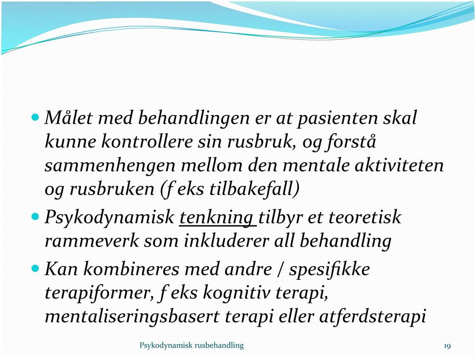 tenkning tilbyr et teoretisk rammeverk som inkluderer all behandling Kan kombineres med