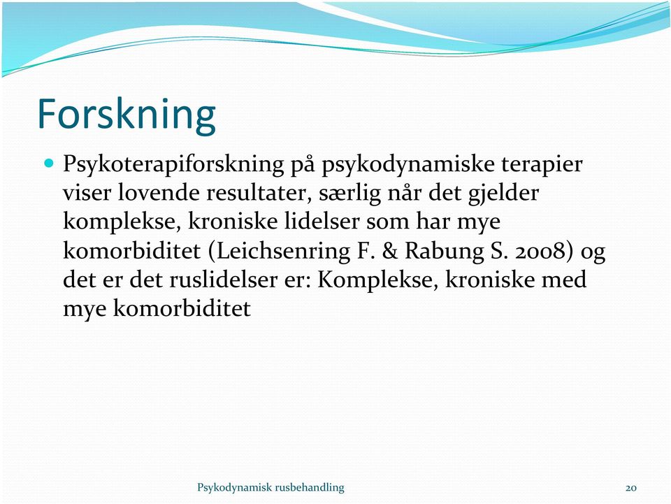 lidelser som har mye komorbiditet (Leichsenring F. & Rabung S.