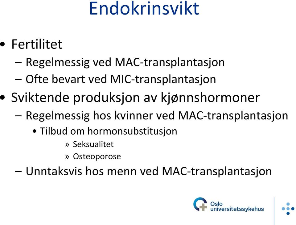 Regelmessig hos kvinner ved MAC-transplantasjon Tilbud om