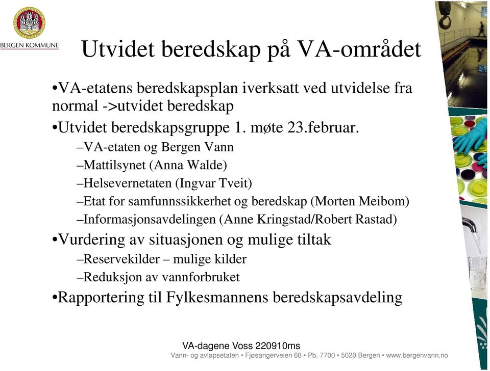 VA-etaten og Bergen Vann Mattilsynet (Anna Walde) Helsevernetaten (Ingvar Tveit) Etat for samfunnssikkerhet og beredskap (Morten Meibom)