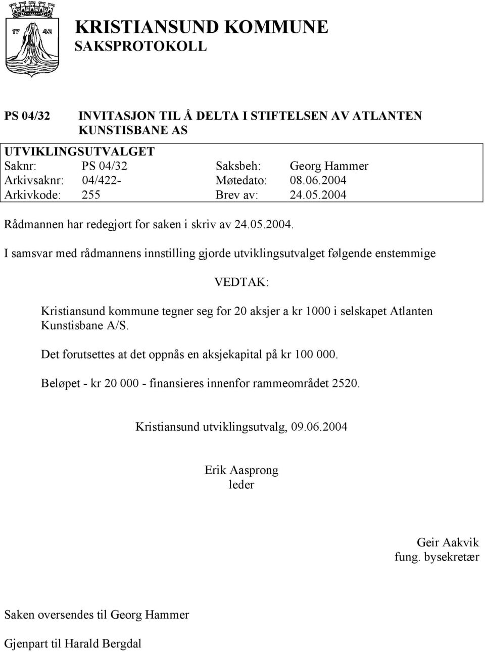 utviklingsutvalget følgende enstemmige Kristiansund kommune tegner seg for 20 aksjer a kr 1000 i selskapet Atlanten Kunstisbane A/S.