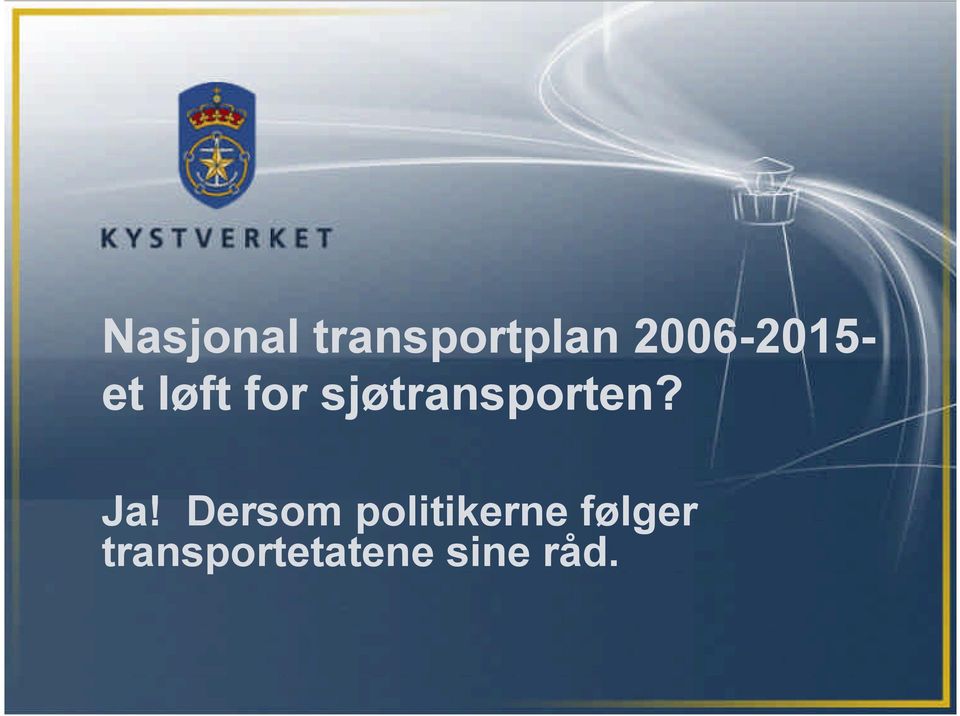 sjøtransporten? Ja!