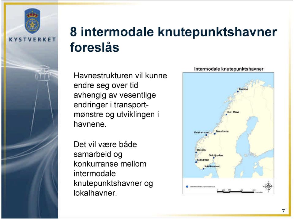 transportmønstre og utviklingen i havnene.